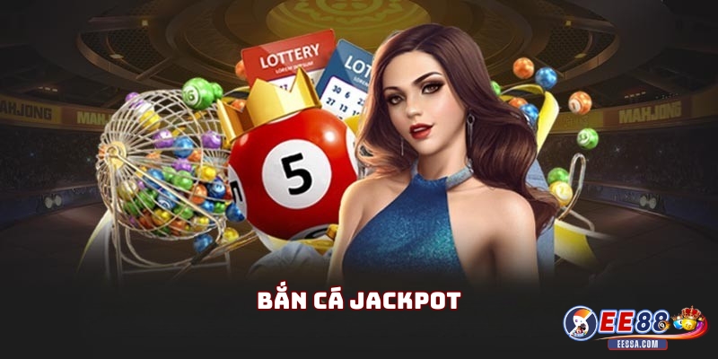 Bắn Cá Jackpot